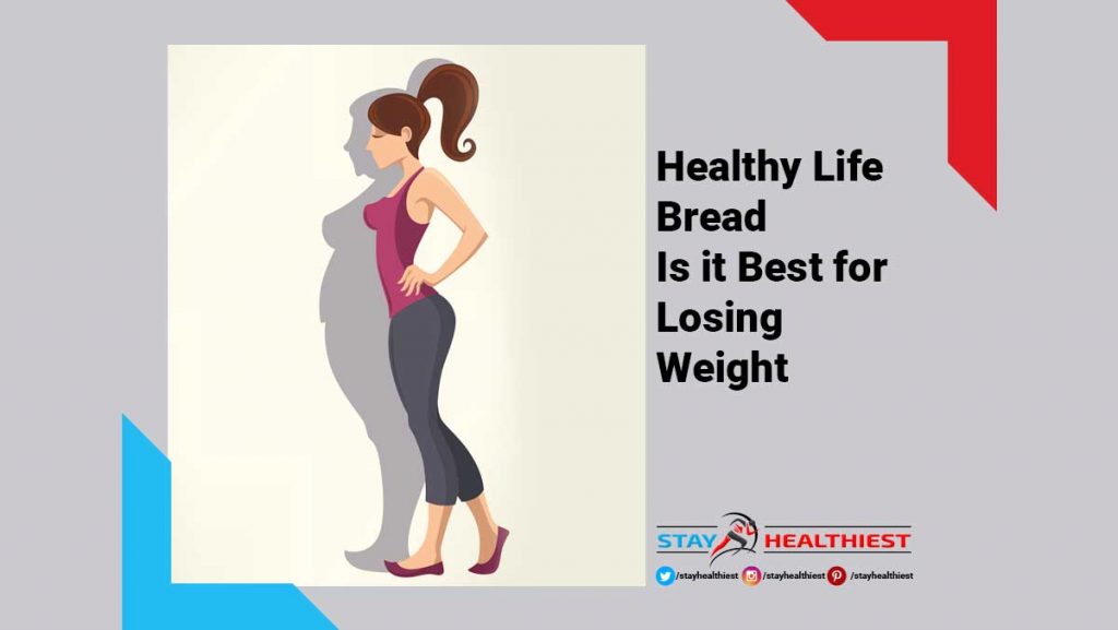 Healthy Life Bread- Is it Best for Losing Weight